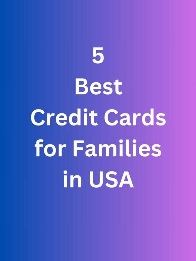 The 5 Best Credit Cards for Families in USA for 2025